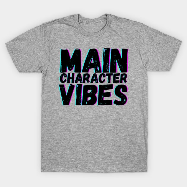 Main Character Vibes T-Shirt by blueduckstuff